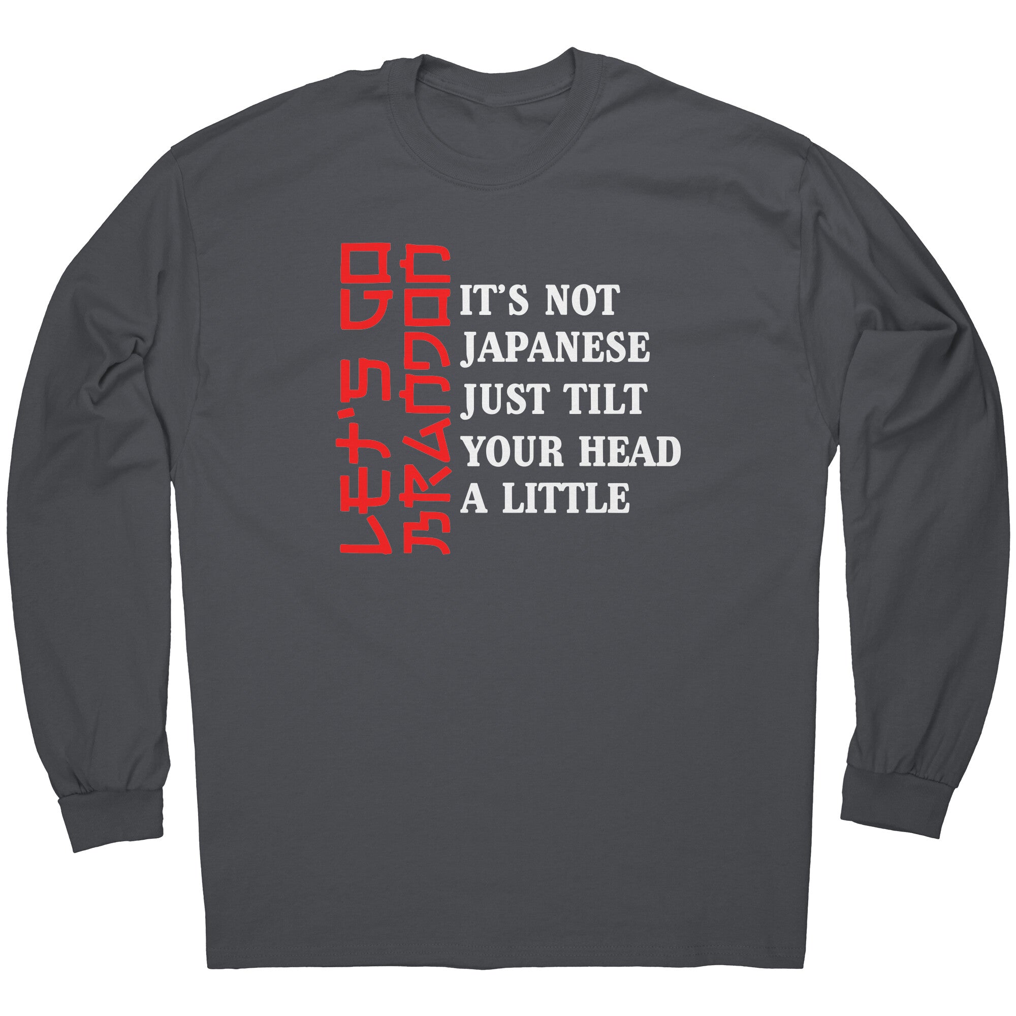 Let's Go Brandon - It's Not Japanese Just Tilt Your Head A Little -Apparel | Drunk America 