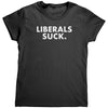Liberals Suck (Ladies) -Apparel | Drunk America 