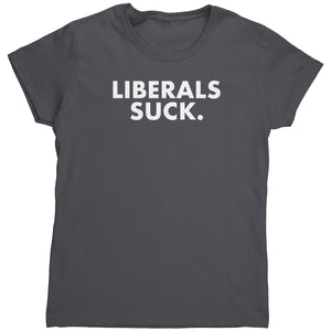 Liberals Suck (Ladies) -Apparel | Drunk America 
