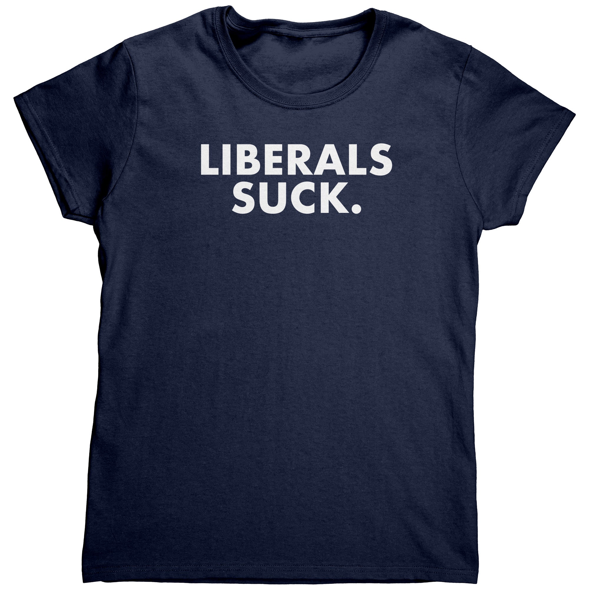 Liberals Suck (Ladies) -Apparel | Drunk America 