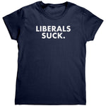 Liberals Suck (Ladies) -Apparel | Drunk America 