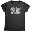 Life Goal Pet All dogs (Ladies) -Apparel | Drunk America 