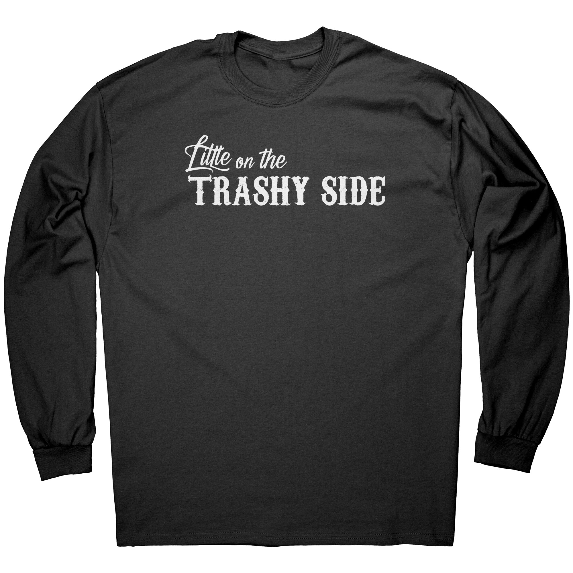 Little On The Trashy Side -Apparel | Drunk America 