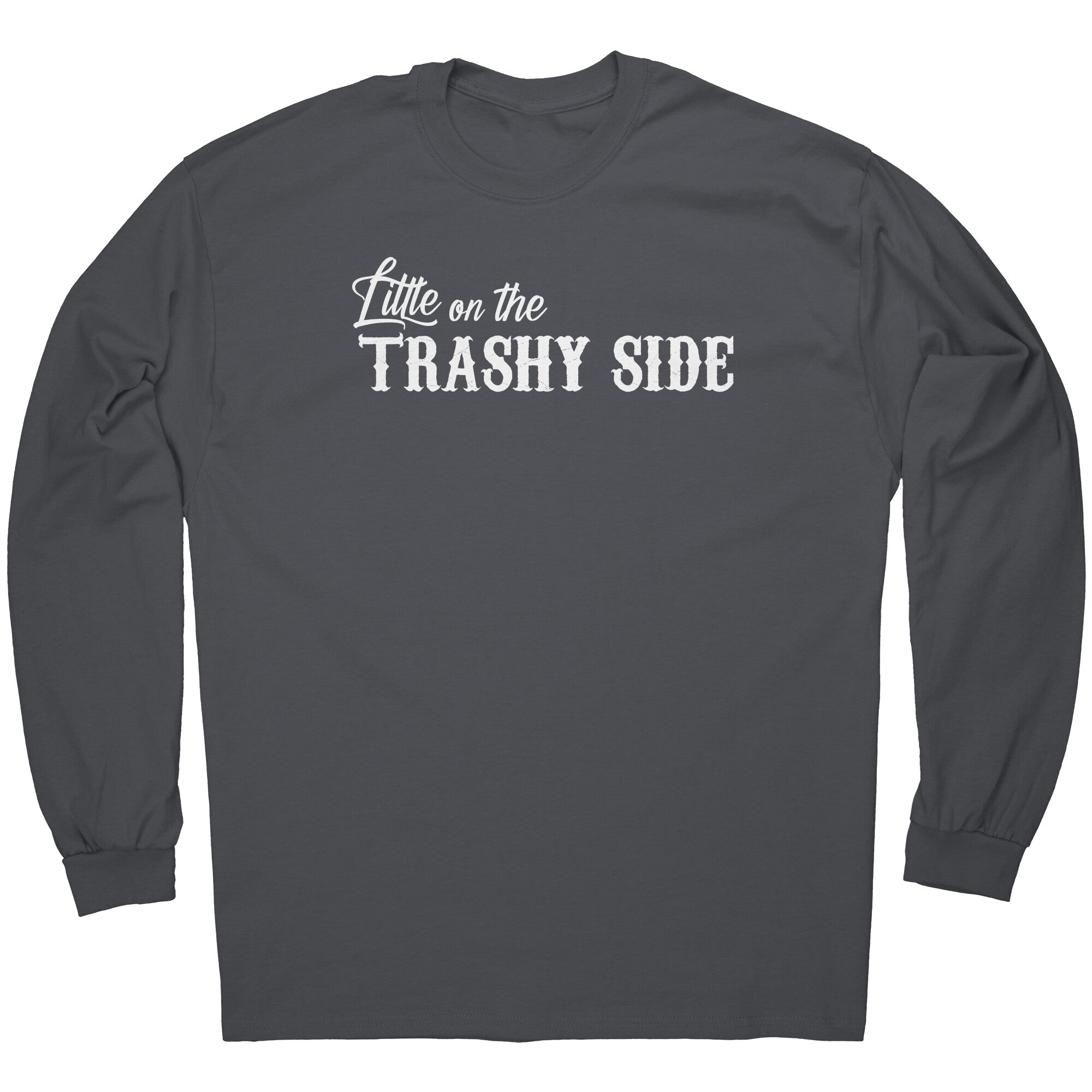 Little On The Trashy Side -Apparel | Drunk America 