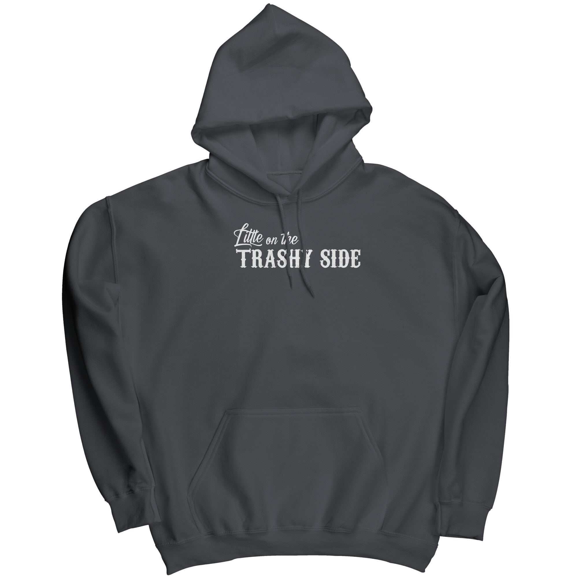 Little On The Trashy Side -Apparel | Drunk America 