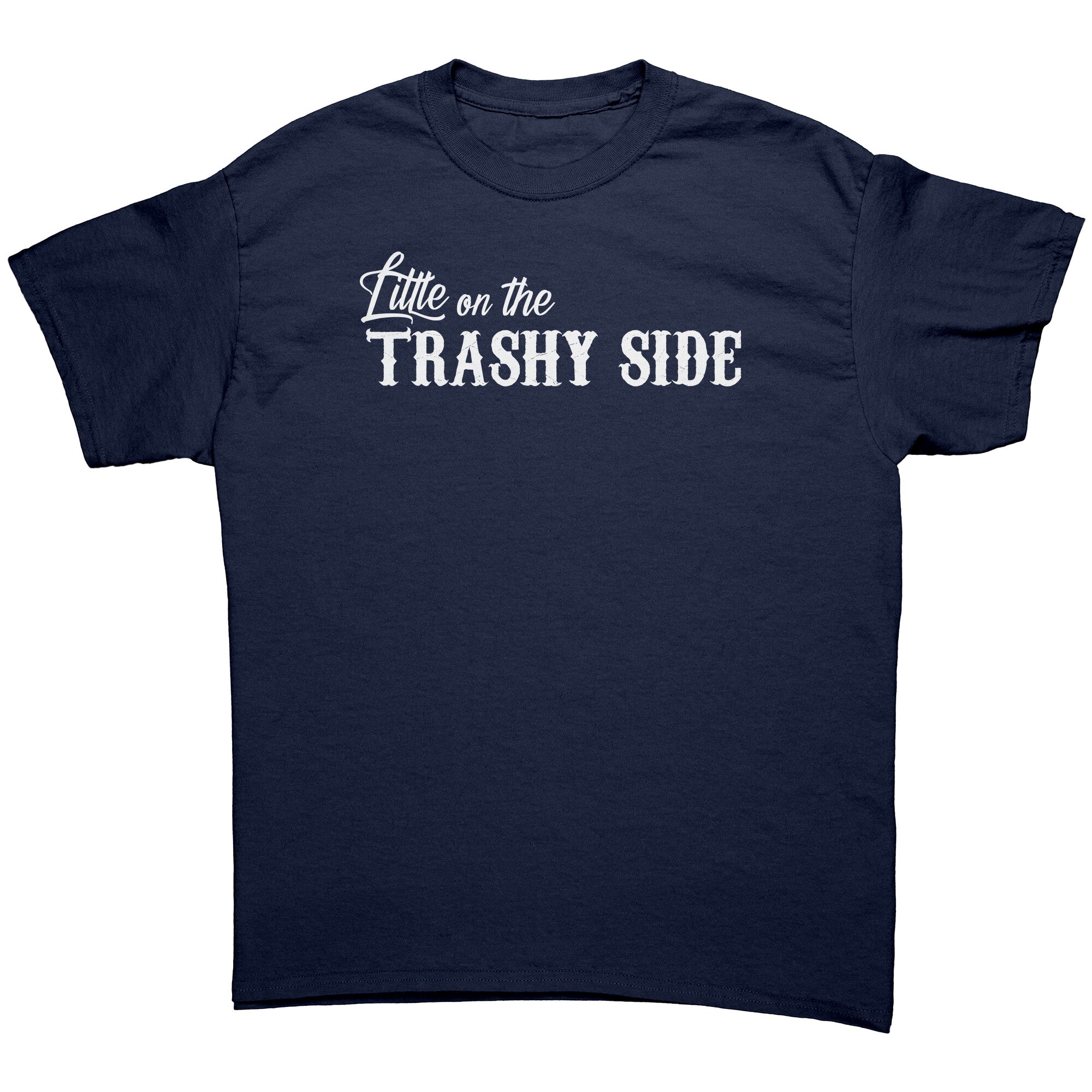 Little On The Trashy Side -Apparel | Drunk America 