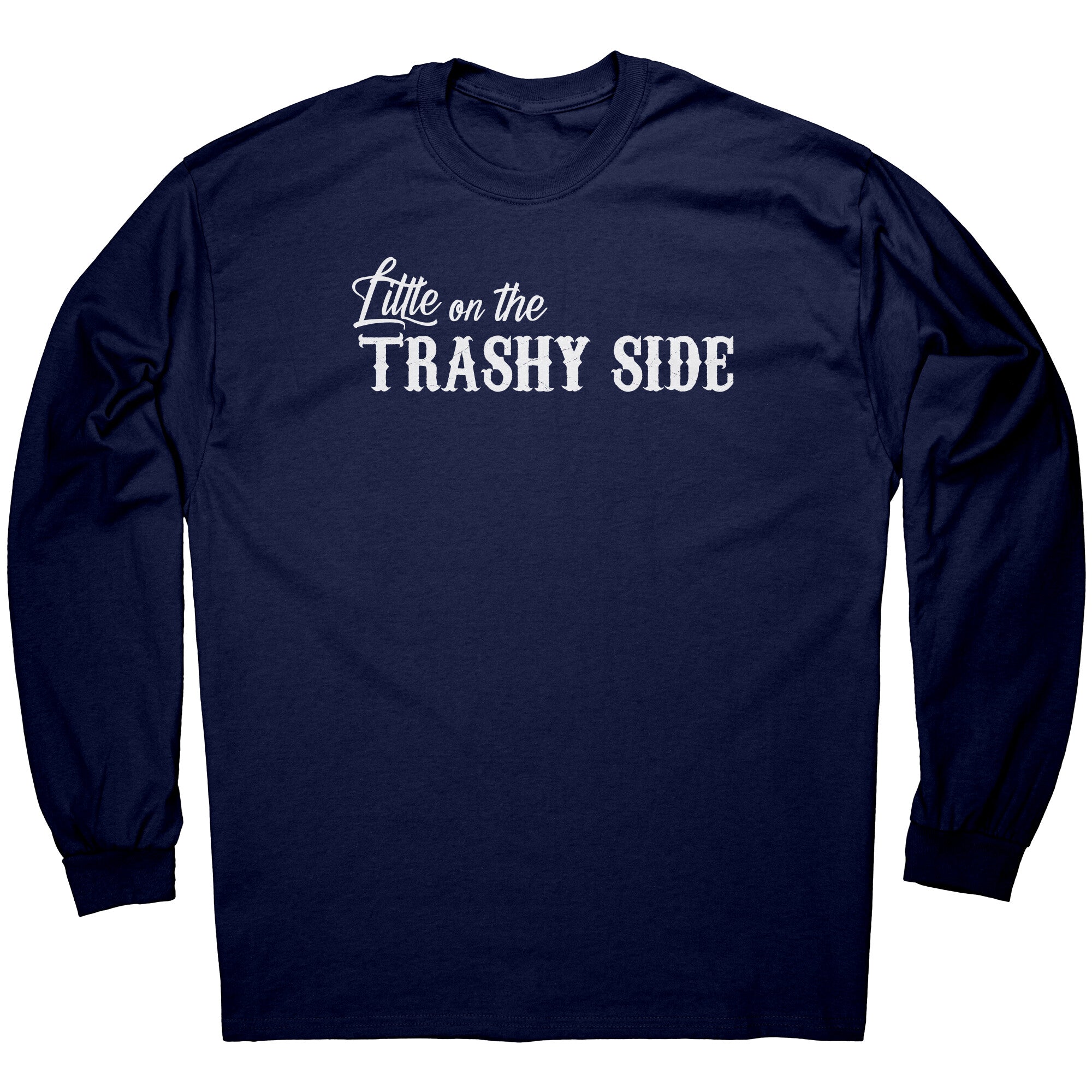Little On The Trashy Side -Apparel | Drunk America 