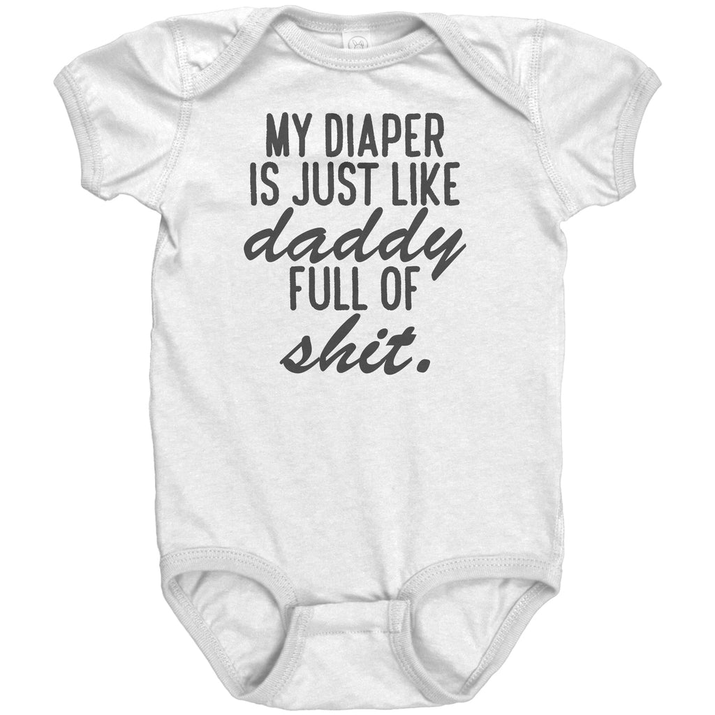 MY Diaper Is Just Like Daddy Full Of Shit Baby Onesie -Apparel | Drunk America 