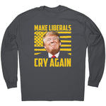 Make Liberals Cry Again -Apparel | Drunk America 
