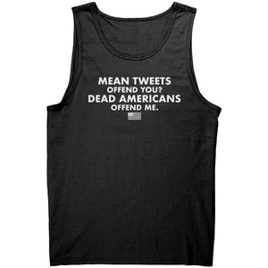 Mean Tweets Offend you? Dead Americans Offend Me. -Apparel | Drunk America 