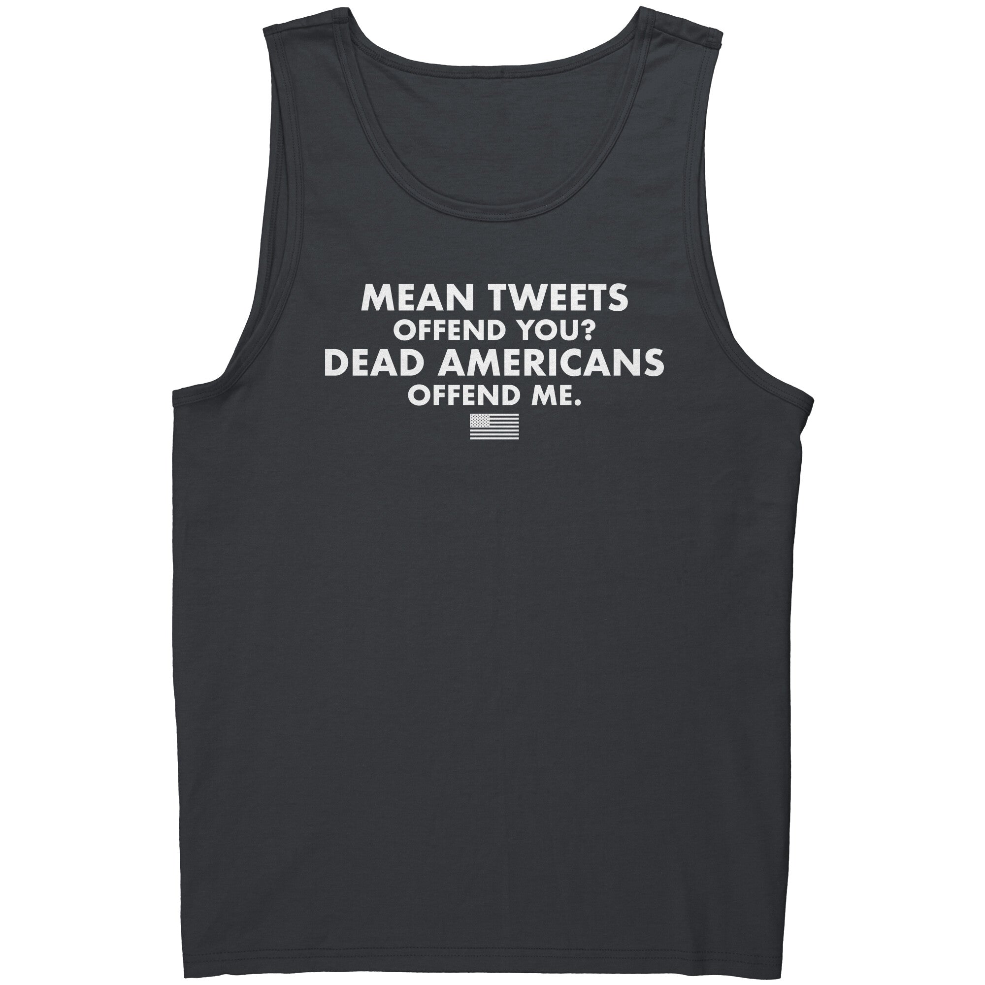 Mean Tweets Offend you? Dead Americans Offend Me. -Apparel | Drunk America 