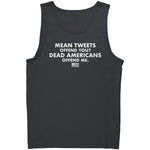 Mean Tweets Offend you? Dead Americans Offend Me. -Apparel | Drunk America 
