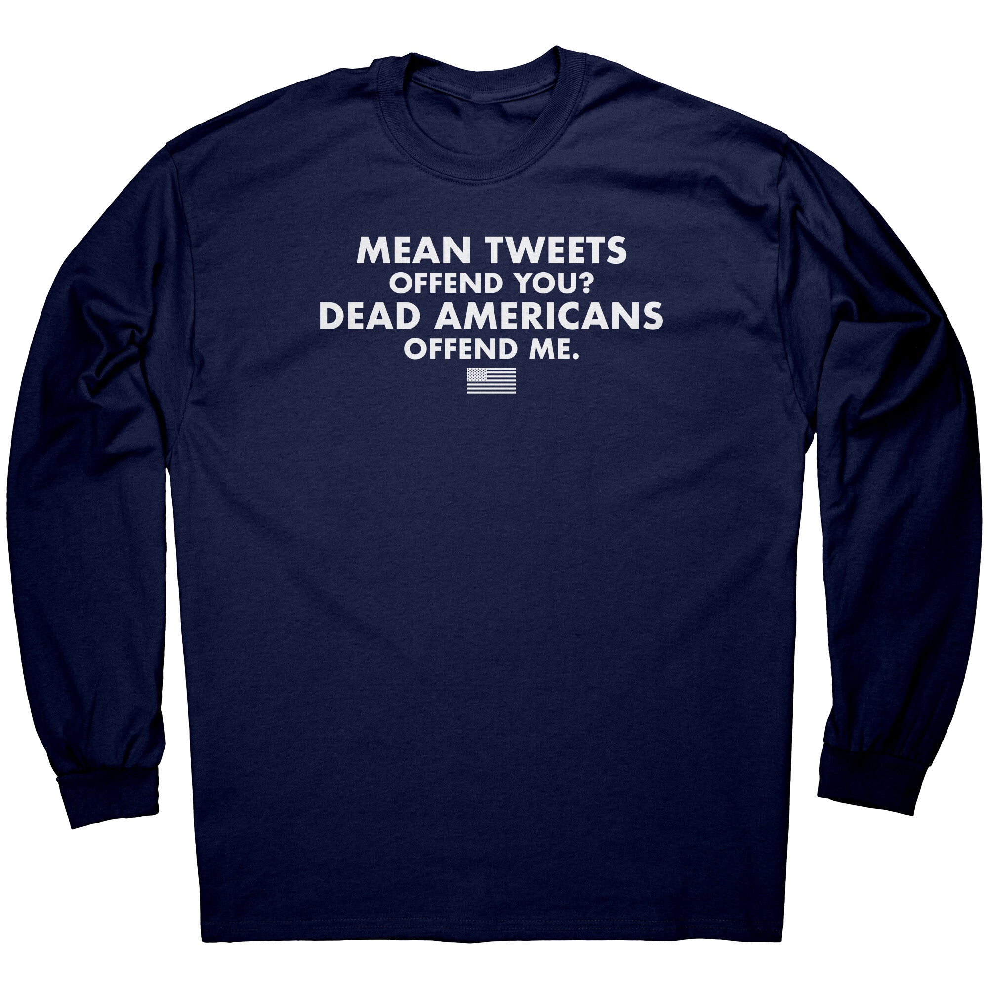 Mean Tweets Offend you? Dead Americans Offend Me. -Apparel | Drunk America 