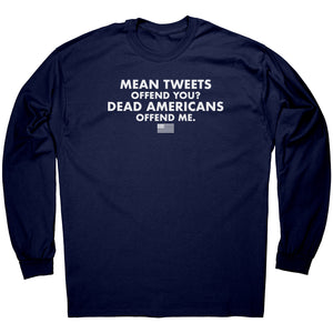 Mean Tweets Offend you? Dead Americans Offend Me. -Apparel | Drunk America 