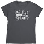 Monday Should Be Optional (Ladies) -Apparel | Drunk America 