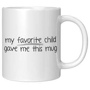 My Favorite Child Gave Me This Coffee Mug -Ceramic Mugs | Drunk America 