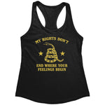 My Rights Don't End Where Your Feelings Begin (Ladies) -Apparel | Drunk America 