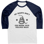 My Rights Don't End Where Your Feelings Begin Raglan -Apparel | Drunk America 
