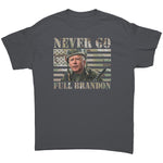 Never Go Full Brandon Shirt | Men's Apparel Near Me | Drunk America