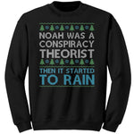 Noah Was A Conspiracy Theorist Then It Started To Rain Christmas Sweater -Apparel | Drunk America 