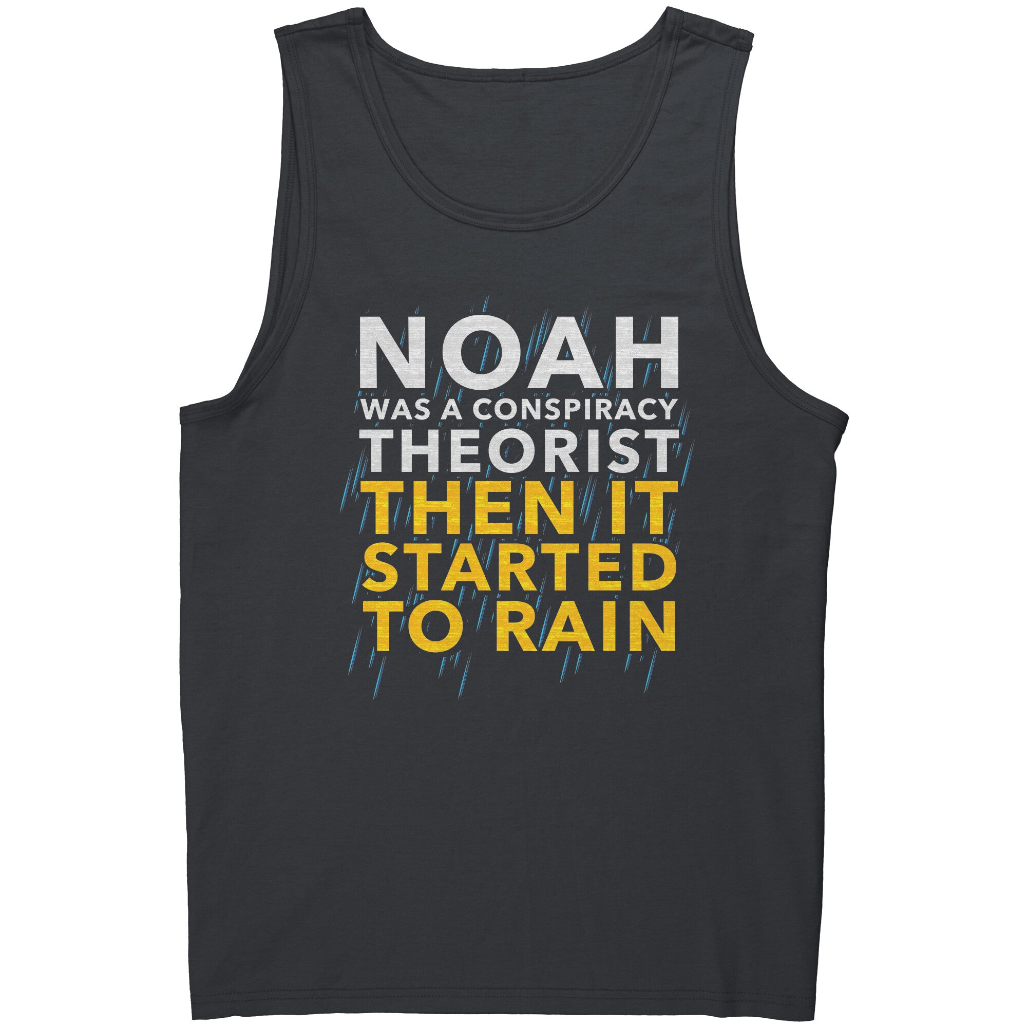 Noah Was A Conspiracy Theorist Then It Started To Rain -Apparel | Drunk America 