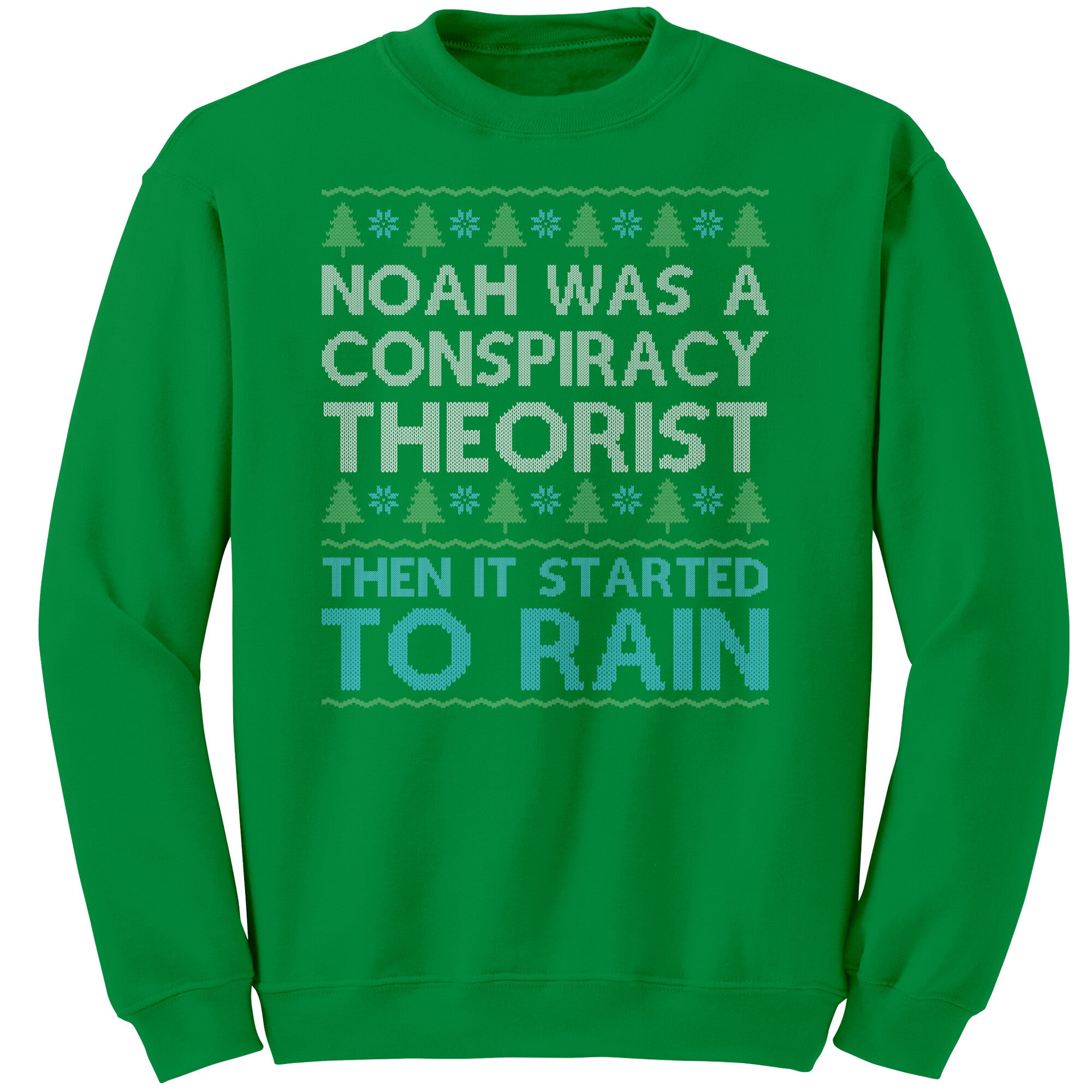 Noah Was A Conspiracy Theorist Then It Started To Rain Christmas Sweater -Apparel | Drunk America 