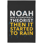 Noah Was A Conspiracy Theorist Then It Started To Rain Garden Flag -Home Goods | Drunk America 