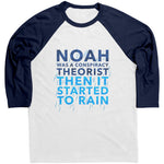 Noah Was A Conspiracy Theorist Then It Started To Rain Raglan -Apparel | Drunk America 