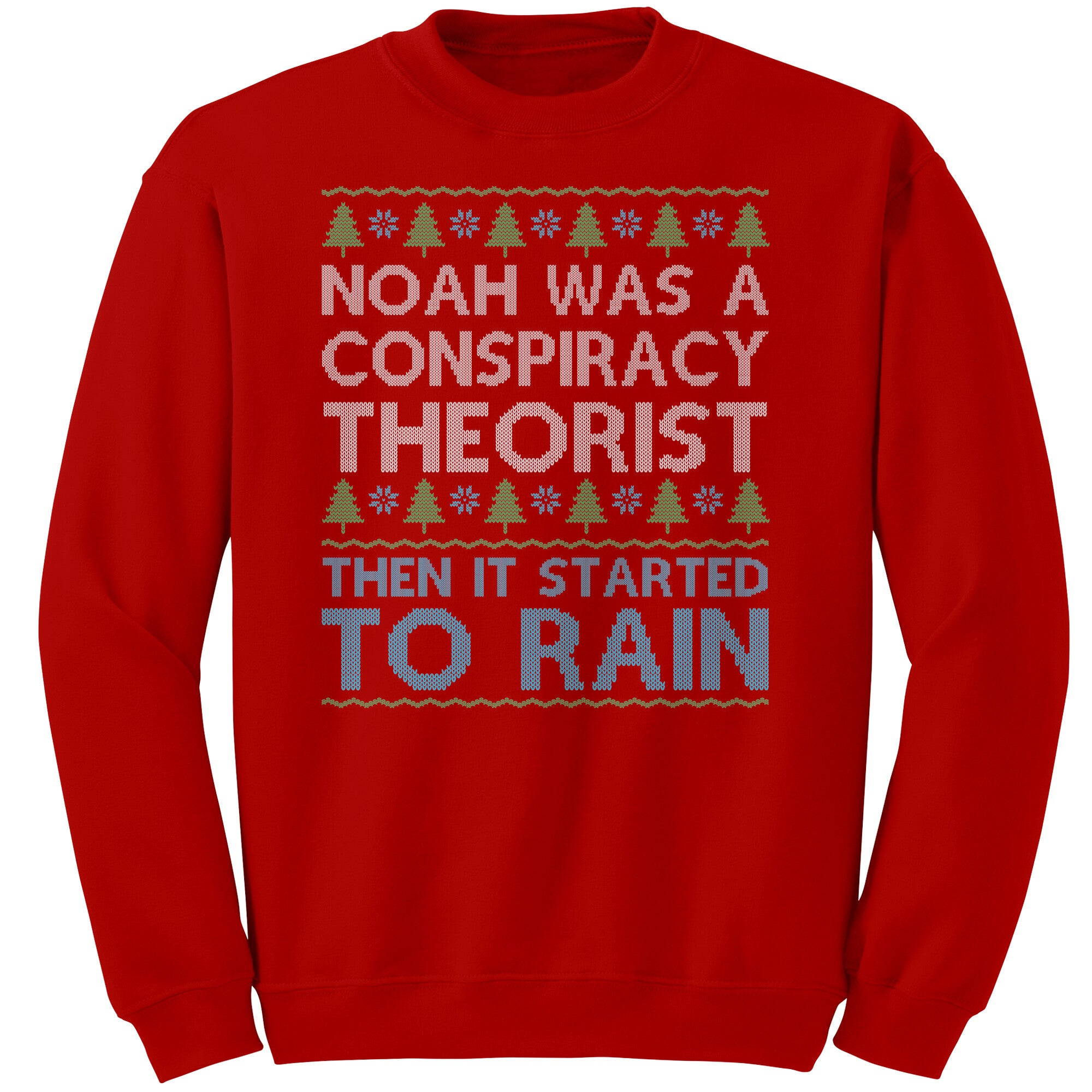 Noah Was A Conspiracy Theorist Then It Started To Rain Christmas Sweater -Apparel | Drunk America 