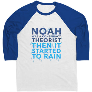 Noah Was A Conspiracy Theorist Then It Started To Rain Raglan -Apparel | Drunk America 