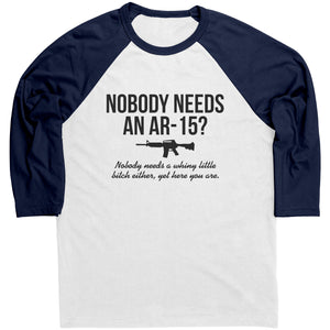 Nobody Needs An AR-15? Raglan -Apparel | Drunk America 