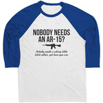 Nobody Needs An AR-15? Raglan -Apparel | Drunk America 