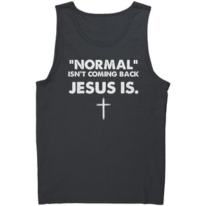 Normal Isn't Coming Back Jesus Is -Apparel | Drunk America 