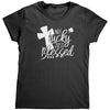 Not Lucky Just Blessed (Ladies) -Apparel | Drunk America 