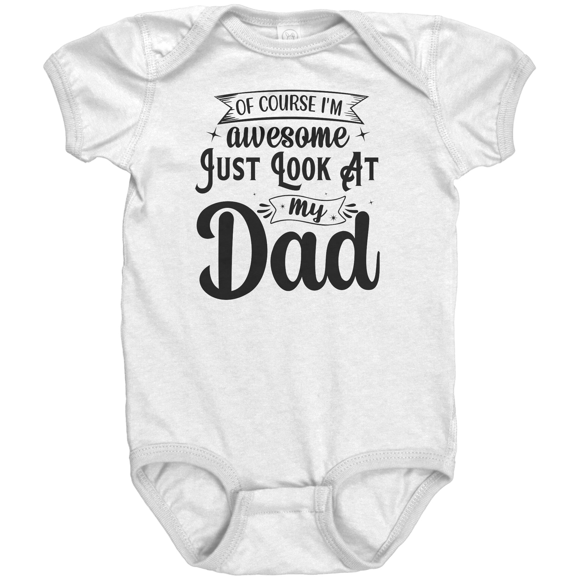 Of Course I'm Awesome Look At My Dad Baby Onesie -Apparel | Drunk America 