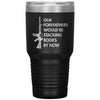 Our Forefathers Would Be Stacking Bodies By Now Tumbler -Tumblers | Drunk America 