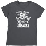 Please Cancel My Subscription To Your Issues (Ladies) -Apparel | Drunk America 
