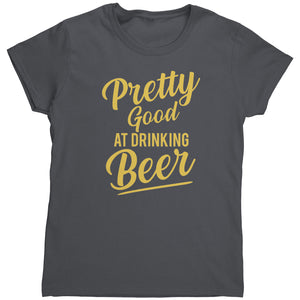 Pretty Good At Drinking Beer (Ladies) -Apparel | Drunk America 