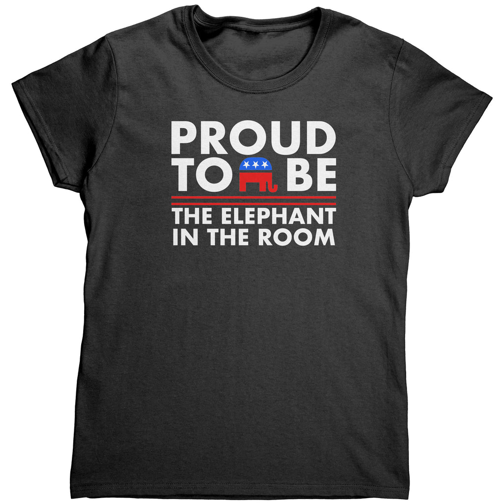 Proud To Be The Elephant In The Room (Ladies) -Apparel | Drunk America 