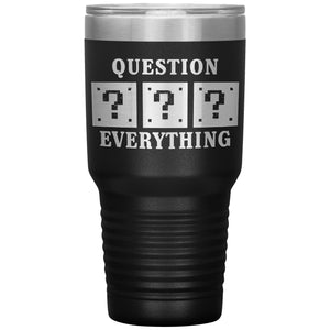Question Everything Tumbler -Tumblers | Drunk America 