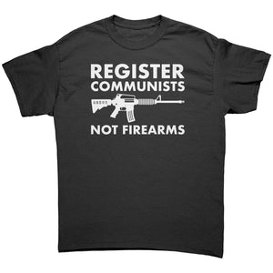 Register Communists Not Firearms -Apparel | Drunk America 