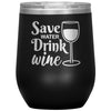 Save Water Drink Wine Tumbler -Tumblers | Drunk America 