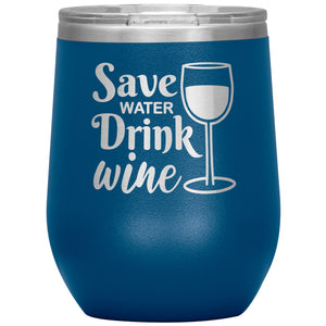 Save Water Drink Wine Tumbler -Tumblers | Drunk America 