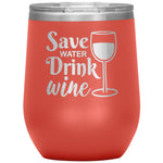 Save Water Drink Wine Tumbler -Tumblers | Drunk America 
