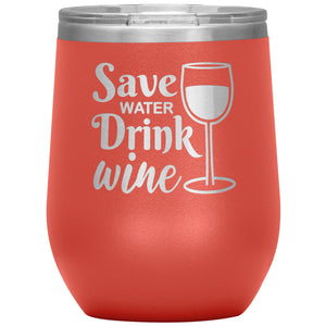 Save Water Drink Wine Tumbler -Tumblers | Drunk America 