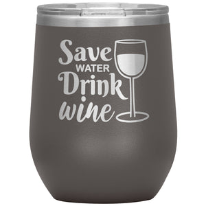Save Water Drink Wine Tumbler -Tumblers | Drunk America 