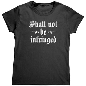 Shall Not Be Infringed (Ladies) -Apparel | Drunk America 