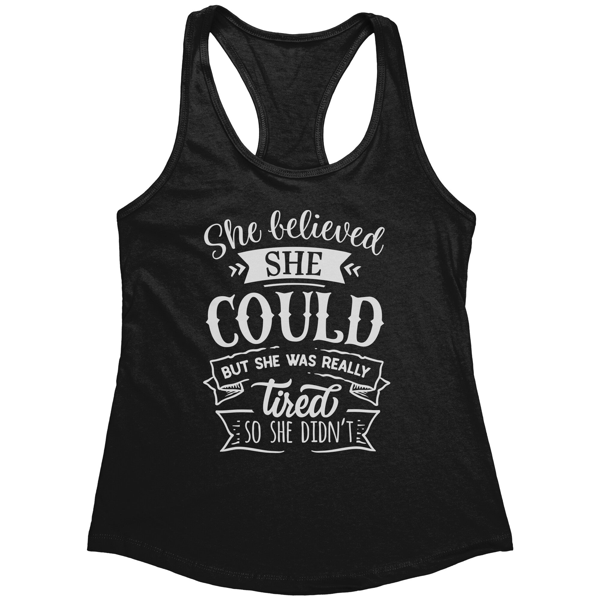 She Believed She Could But She Was Really Tired So She Didn't (Ladies) -Apparel | Drunk America 