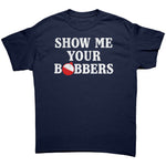 Show Me Your Bobbers -Apparel | Drunk America 