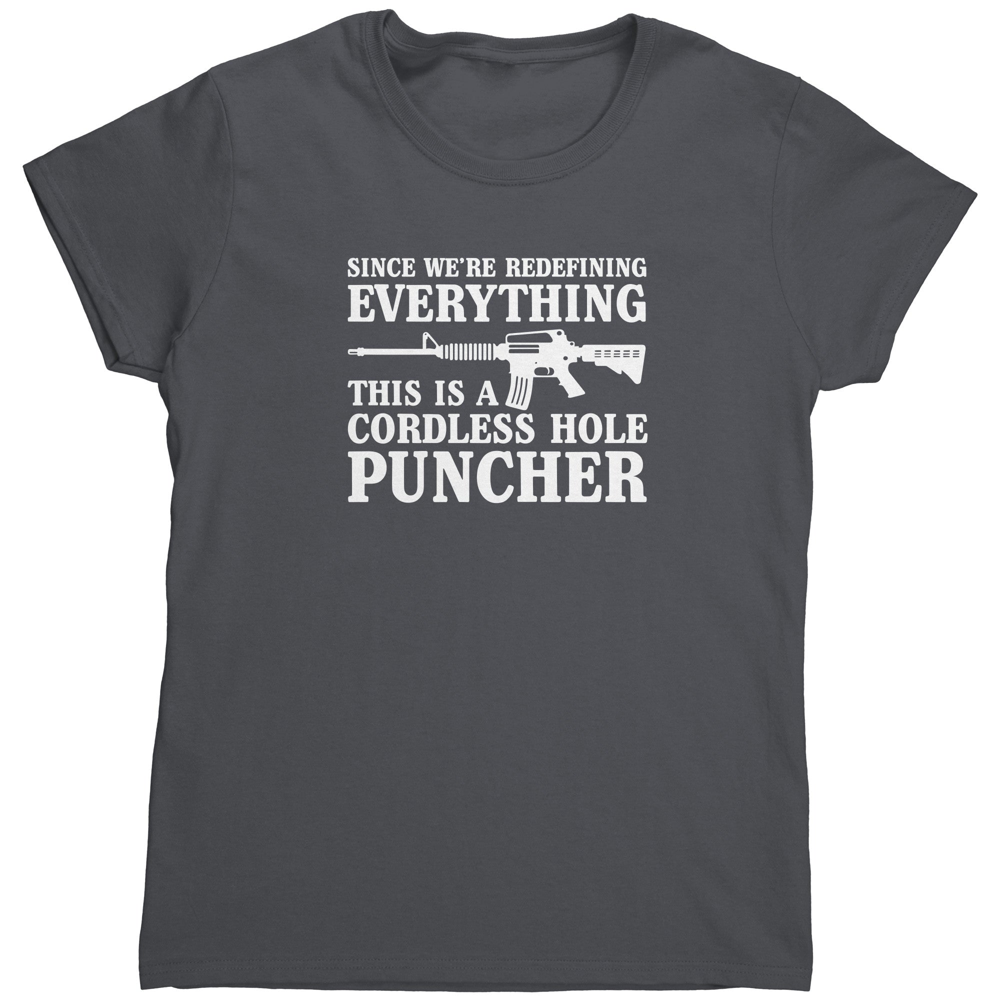 Since We're Redefining Everything This Is A Cordless Hole Puncher (Ladies) -Apparel | Drunk America 